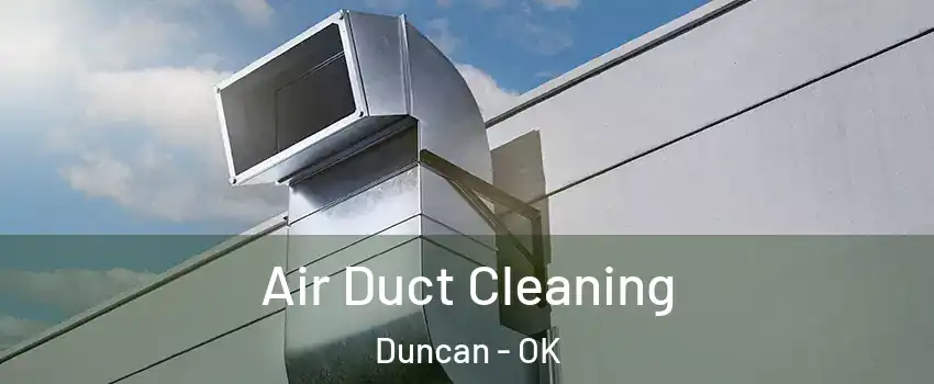  Air Duct Cleaning Duncan - OK