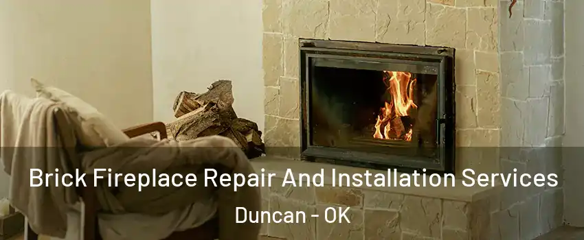  Brick Fireplace Repair And Installation Services Duncan - OK