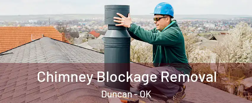  Chimney Blockage Removal Duncan - OK