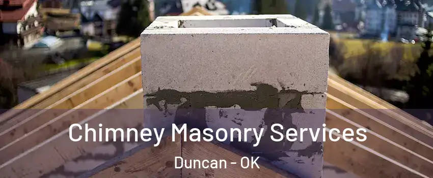  Chimney Masonry Services Duncan - OK
