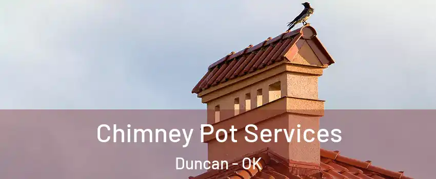  Chimney Pot Services Duncan - OK