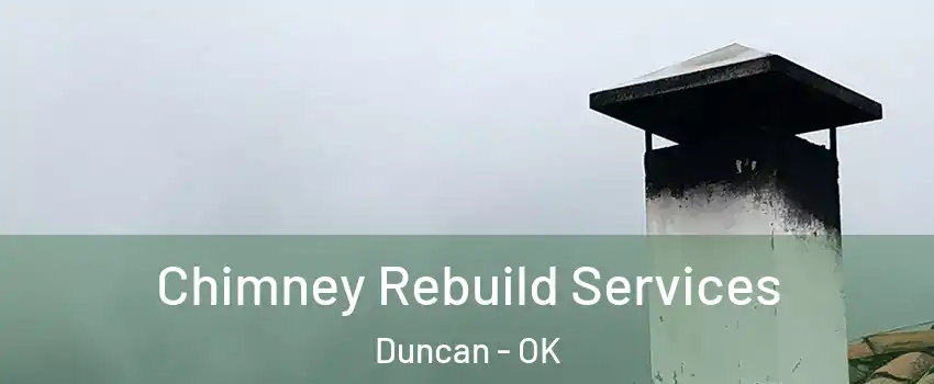  Chimney Rebuild Services Duncan - OK