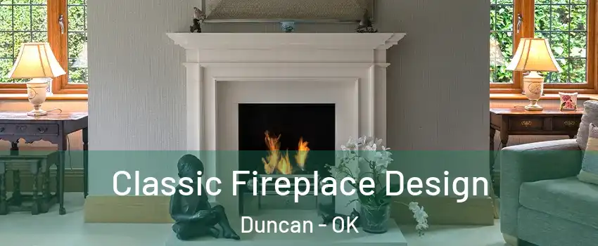  Classic Fireplace Design Duncan - OK