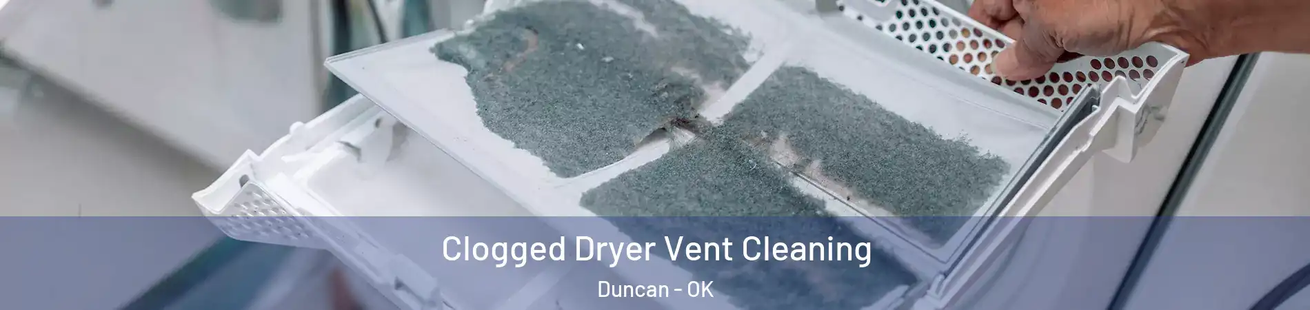  Clogged Dryer Vent Cleaning Duncan - OK