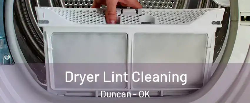  Dryer Lint Cleaning Duncan - OK