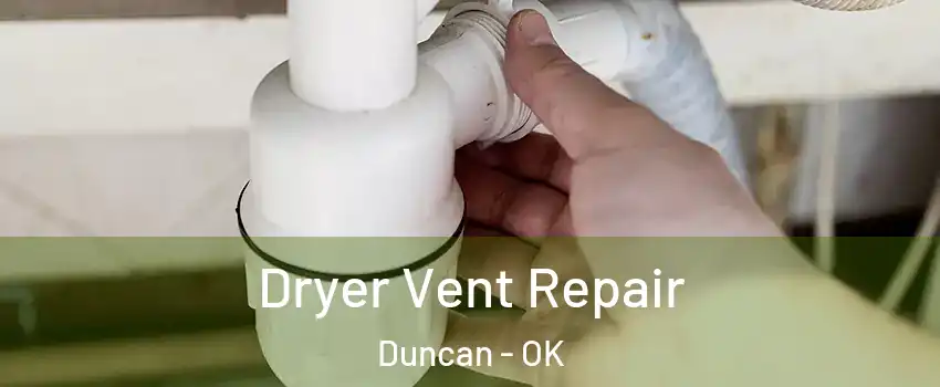  Dryer Vent Repair Duncan - OK