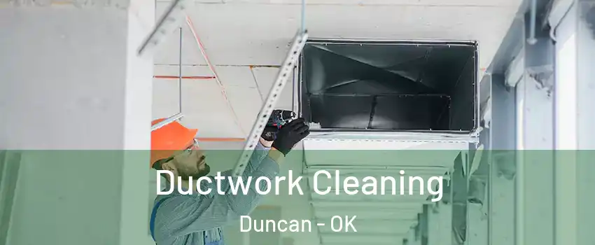  Ductwork Cleaning Duncan - OK