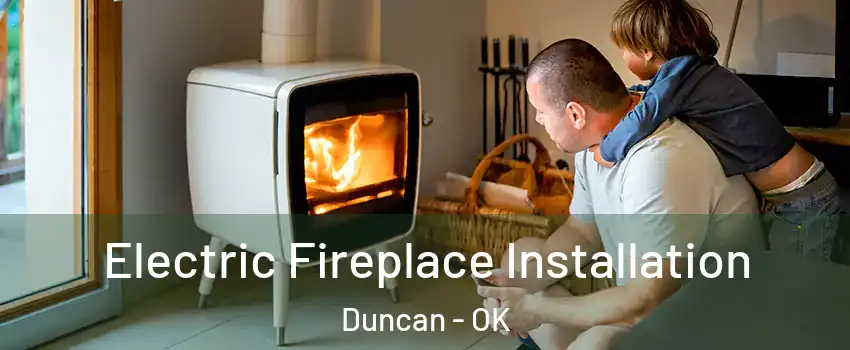  Electric Fireplace Installation Duncan - OK