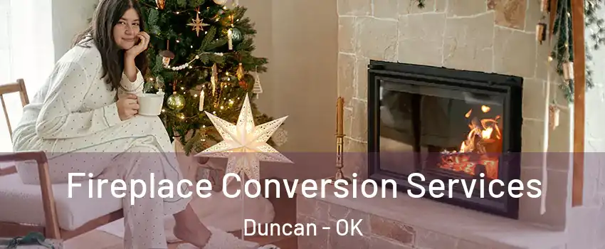  Fireplace Conversion Services Duncan - OK