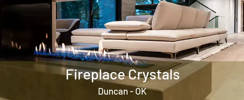  Fireplace Crystals Duncan - OK
