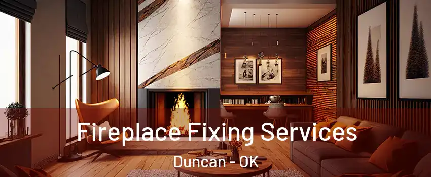  Fireplace Fixing Services Duncan - OK