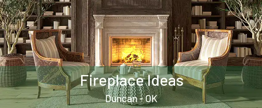  Fireplace Ideas Duncan - OK