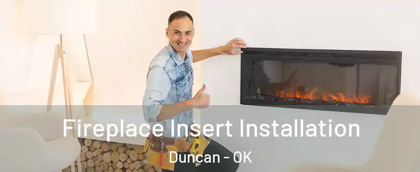  Fireplace Insert Installation Duncan - OK