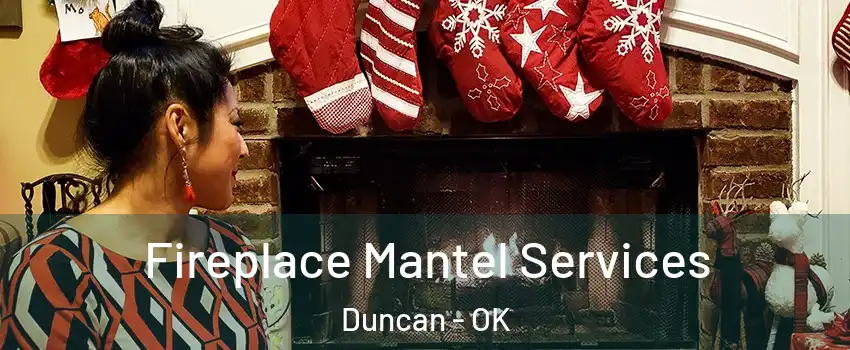  Fireplace Mantel Services Duncan - OK