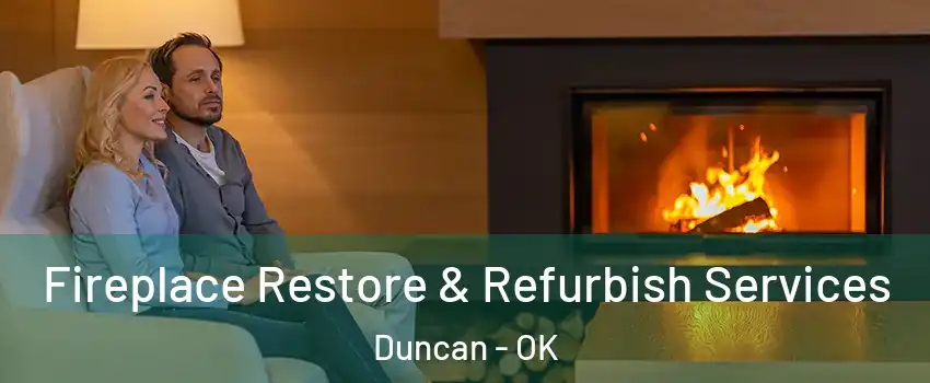  Fireplace Restore & Refurbish Services Duncan - OK