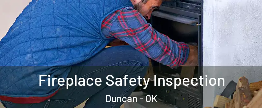  Fireplace Safety Inspection Duncan - OK