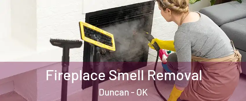  Fireplace Smell Removal Duncan - OK