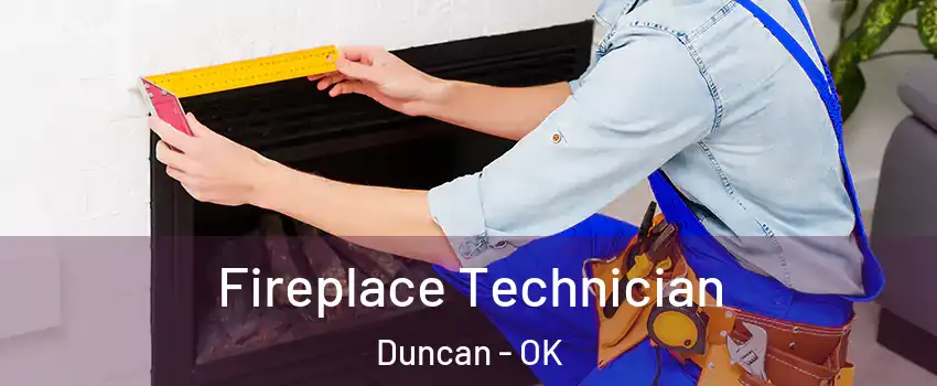  Fireplace Technician Duncan - OK