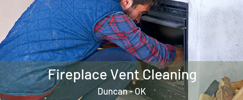  Fireplace Vent Cleaning Duncan - OK