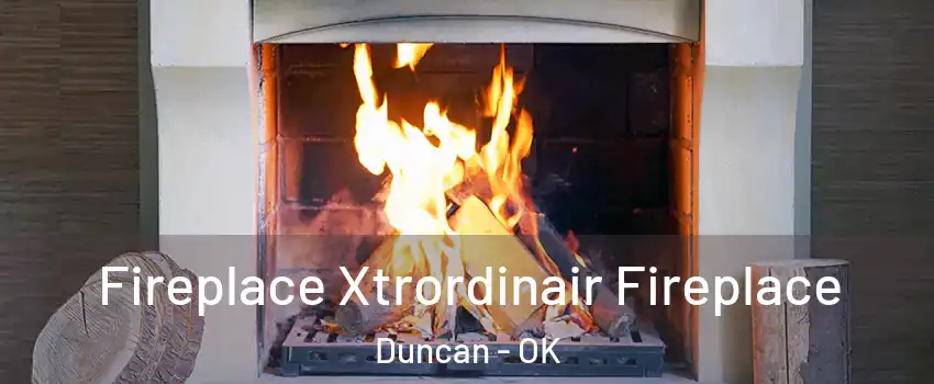  Fireplace Xtrordinair Fireplace Duncan - OK