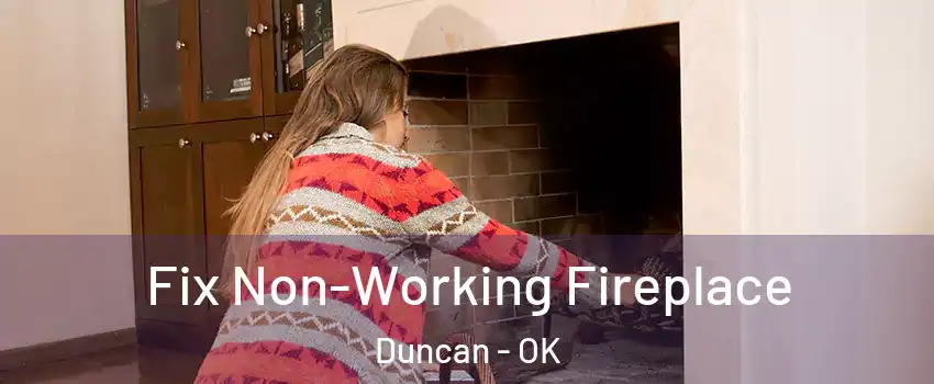 Fix Non-Working Fireplace Duncan - OK
