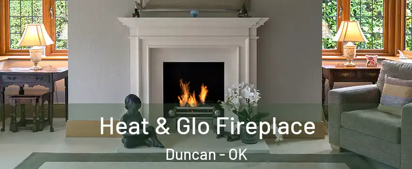  Heat & Glo Fireplace Duncan - OK