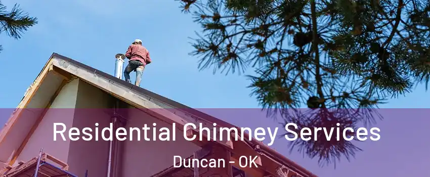  Residential Chimney Services Duncan - OK