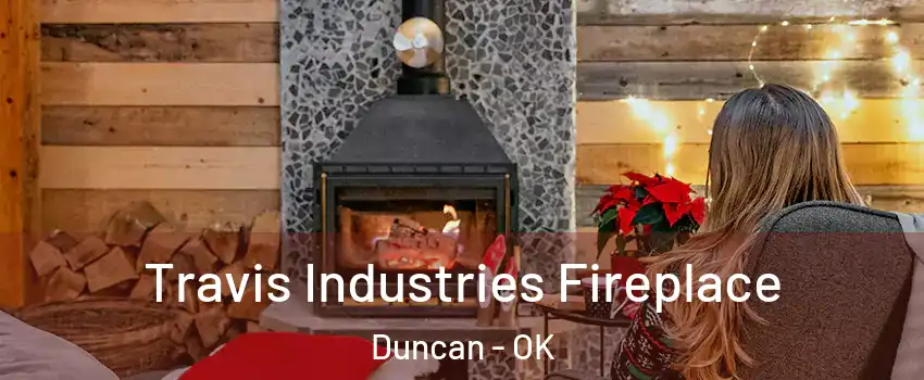  Travis Industries Fireplace Duncan - OK