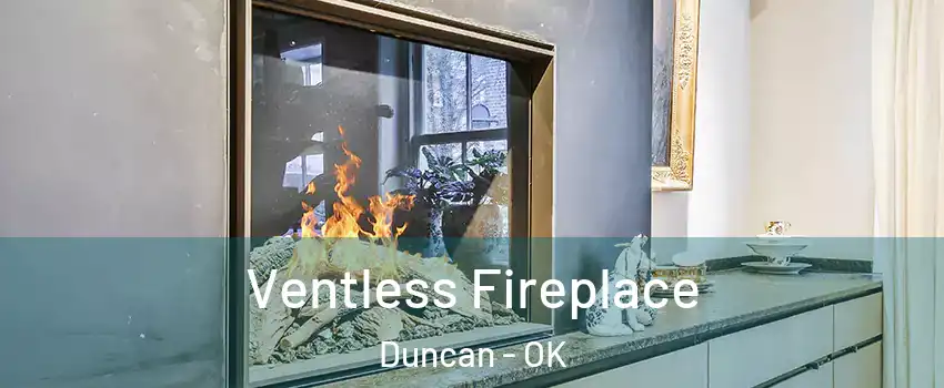  Ventless Fireplace Duncan - OK