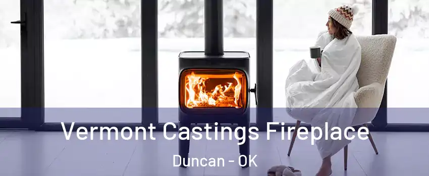  Vermont Castings Fireplace Duncan - OK