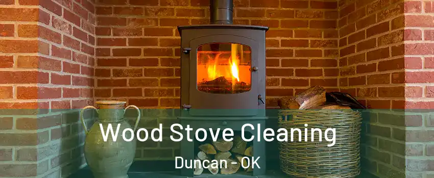  Wood Stove Cleaning Duncan - OK