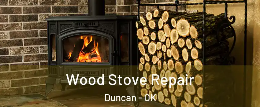  Wood Stove Repair Duncan - OK
